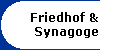 Friedhof u. Synagoge